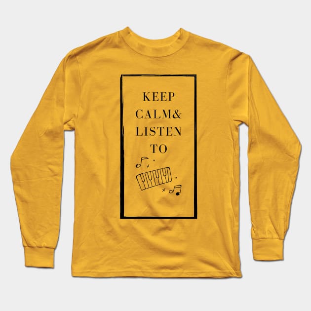 Keep calm & Listen to Long Sleeve T-Shirt by H&N